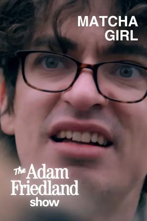 Movie poster "The Adam Friedland Show - Matcha Girl"