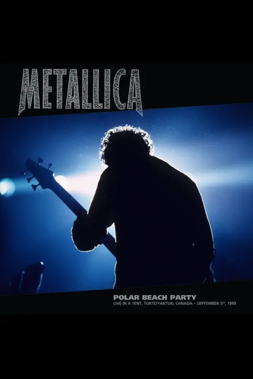 Movie poster "Metallica: Polar Beach Party - Live in a Tent, Tuktoyaktuk, Canada - September 3rd, 1995"
