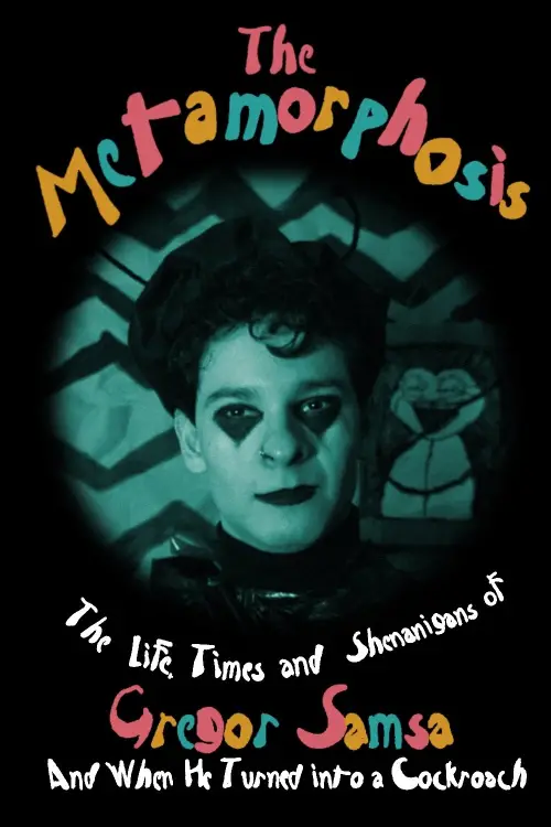 Movie poster "The Metamorphosis (or The Life, Times and Shenanigans of Gregor Samsa and When He Turned into a Cockroach)"