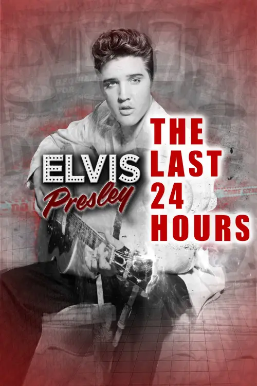 Movie poster "The Last 24 Hours: Elvis Presley"