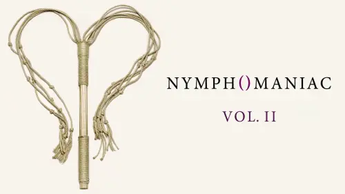 Watch film Nymphomaniac: Vol. II | NYMPHOMANIAC VOL2 (EXT1 VO ST FR )