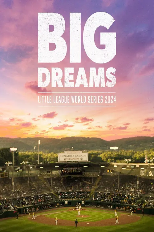 Movie poster "Big Dreams: The Little League World Series 2024"