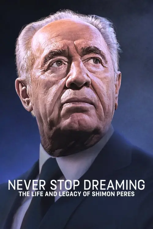 Movie poster "Never Stop Dreaming: The Life and Legacy of Shimon Peres"
