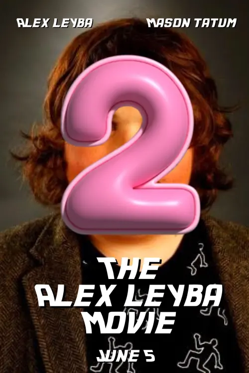Movie poster "The Alex Leyba Movie 2"