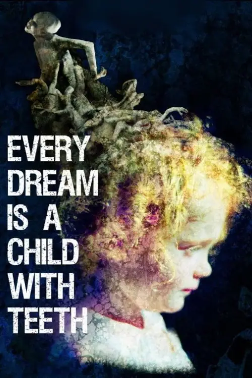 Movie poster "Every Dream is a Child with Teeth"