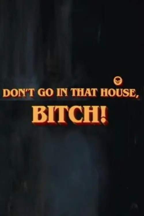 Movie poster "Don’t Go in the House, Bitch"