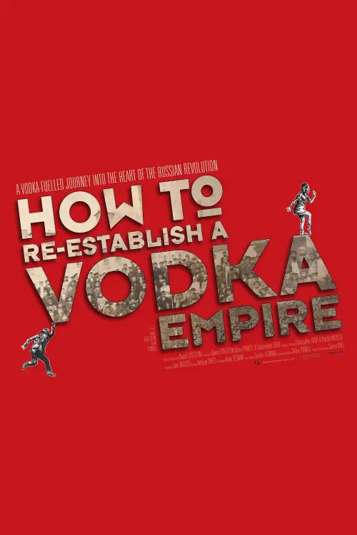 Movie poster "How to Re-Establish a Vodka Empire"