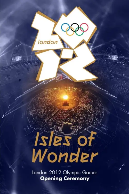 Movie poster "London 2012 Olympic Opening Ceremony: Isles of Wonder"