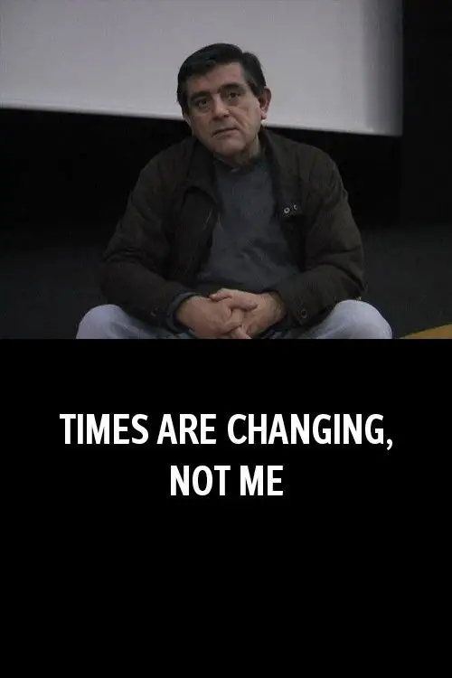 Movie poster "Times Are Changing, Not Me"