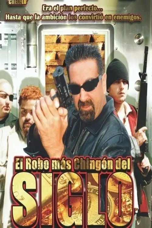 Movie poster "El Robo Más Chingon Del Siglo"