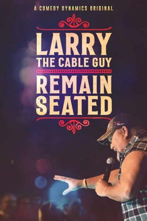 Movie poster "Larry The Cable Guy: Remain Seated"