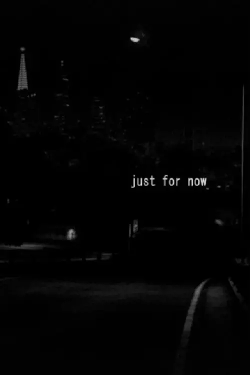 Movie poster "just for now"