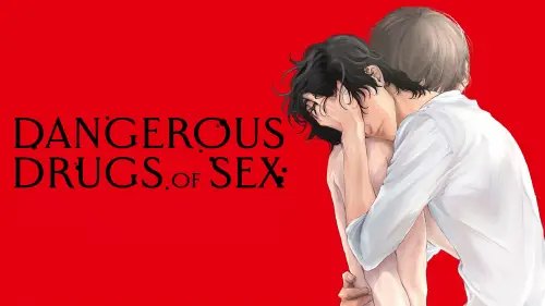 Watch film Dangerous Drugs of Sex | The steamiest Japanese BL movie "Dangerous Drugs of Sex" challenges the definition of R-rated films.