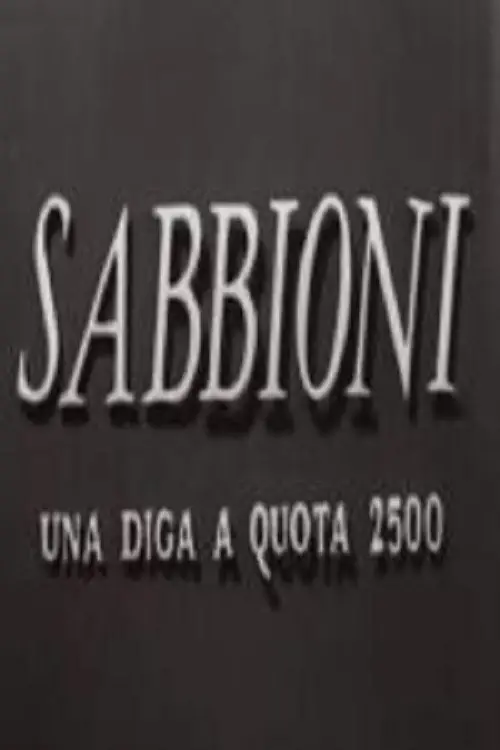 Movie poster "Sabbioni - Una diga a quota 2500"