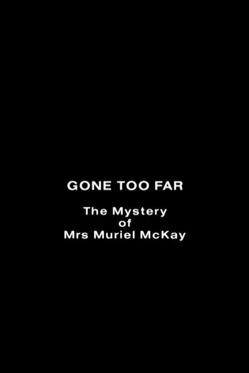Movie poster "Gone Too Far: The Mystery of Mrs. Muriel McKay"