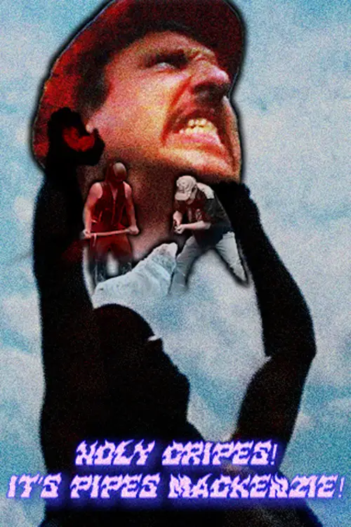 Movie poster "Holy Cripes! It’s Pipes Mackenzie!"