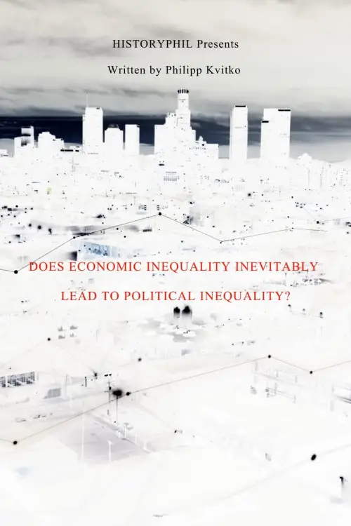 Movie poster "HistoryPhil: Does Economic Inequality Inevitably Lead To Political Inequality?"