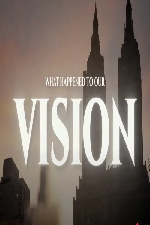 Movie poster "What Happened To Our Vision?"