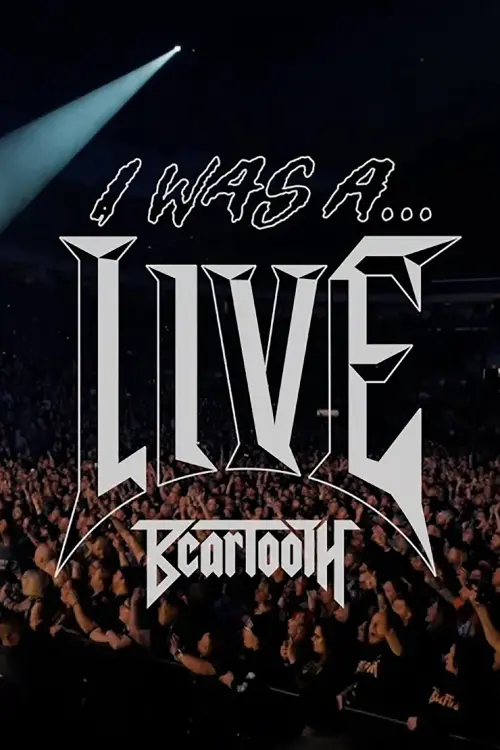 Movie poster "Beartooth - I Was A... LIVE"