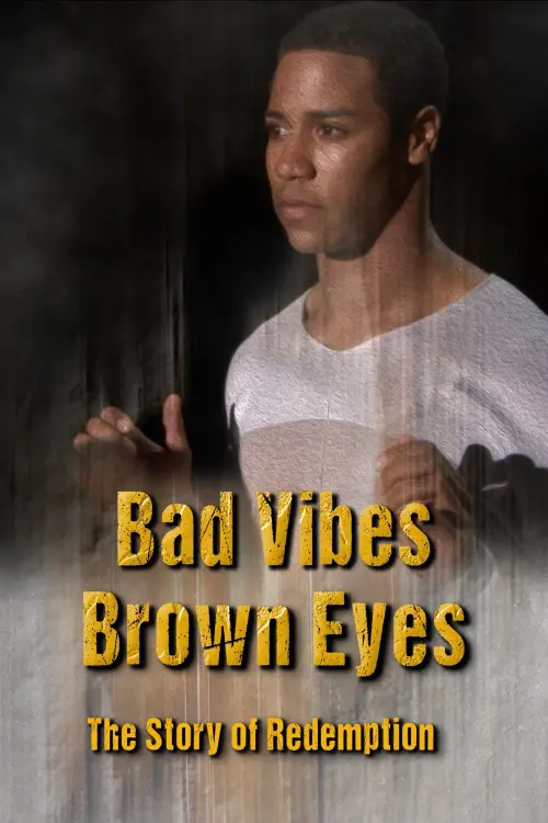 Movie poster "Bad Vibes, Brown Eyes: The Redemption Story"
