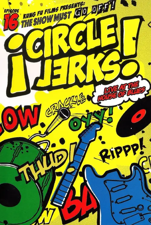 Movie poster "Circle Jerks: The Show Must Go Off! Circle Jerks Live at the House of Blues"