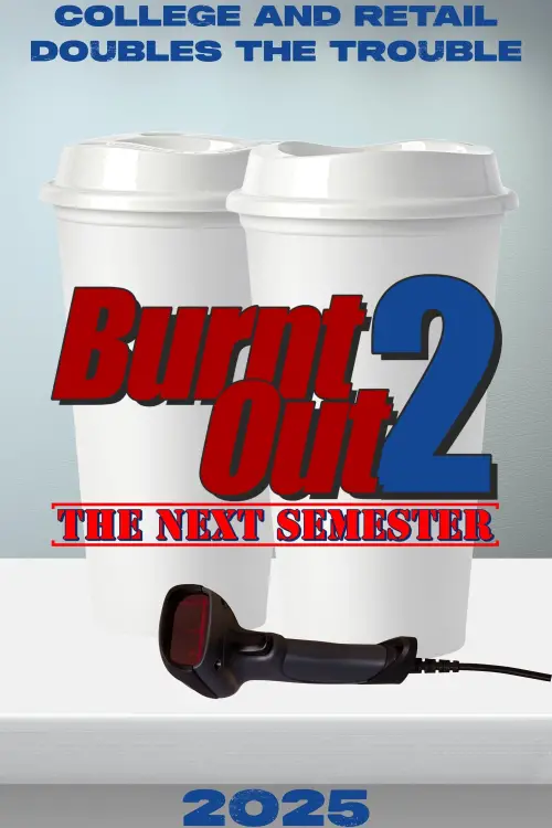 Movie poster "Burnt Out 2: The Next Semester"