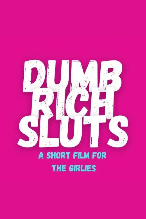 Movie poster "Dumb Rich Sluts"