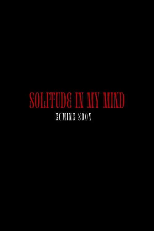 Movie poster "Solitude in my Mind"