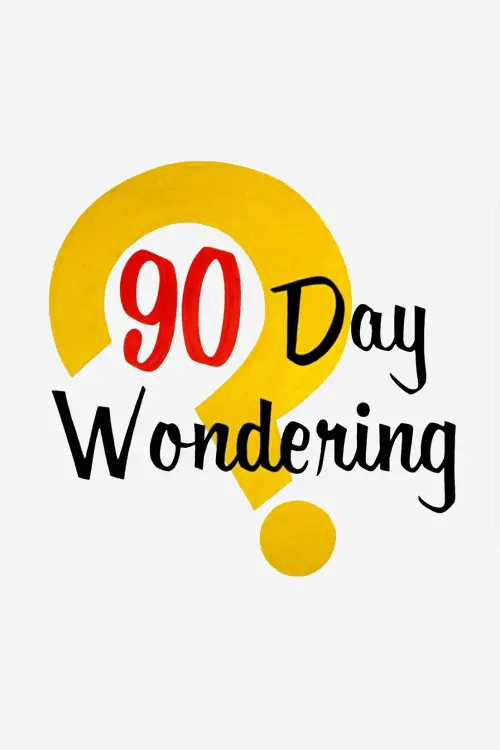 Movie poster "90 Day Wondering"