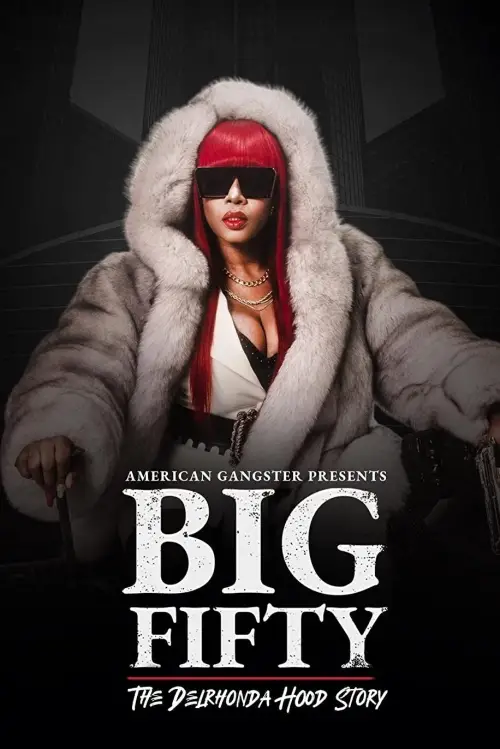 Movie poster "American Gangster Presents: Big Fifty - The Delhronda Hood Story"