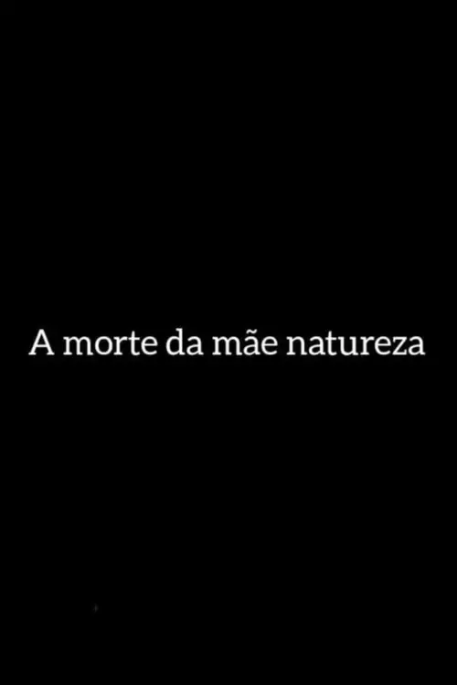Movie poster "A Morte da Mãe Natureza"