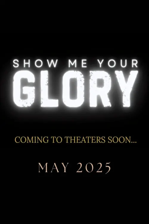 Movie poster "Show Me Your Glory"
