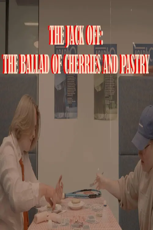 Movie poster "The Jack Off: The Ballad of Cherries and Pastry"