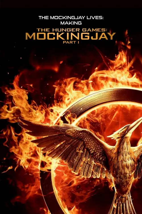 Movie poster "The Mockingjay Lives: The Making of the Hunger Games: Mockingjay Part 1"