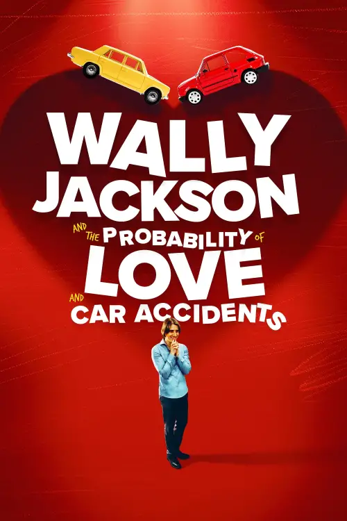 Movie poster "Wally Jackson and the Probability of Love and Car Accidents"