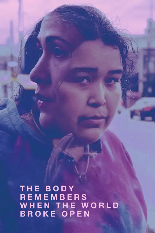 Movie poster "The Body Remembers When the World Broke Open"
