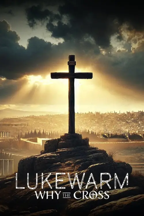 Movie poster "Lukewarm: Why the Cross"