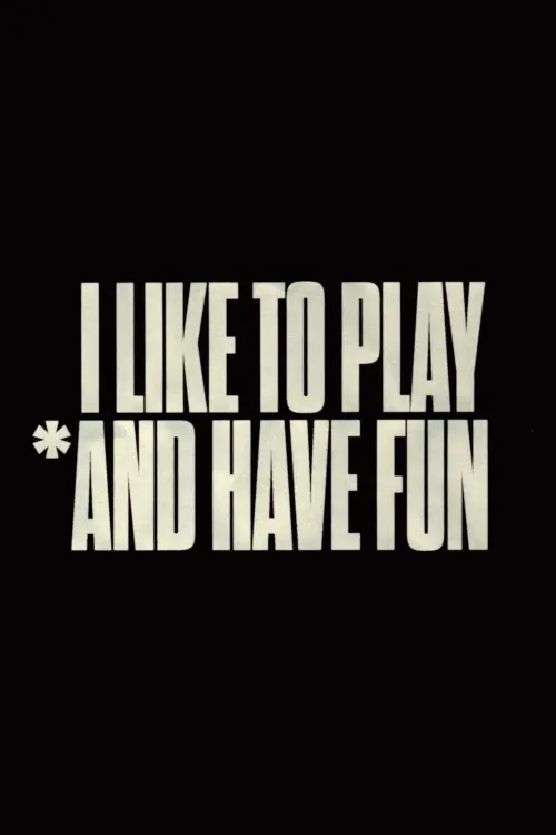 Movie poster "I Like to Play *And Have Fun"