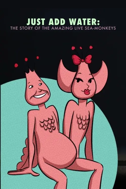 Movie poster "Just Add Water: The Story of the Amazing Live Sea-Monkeys"