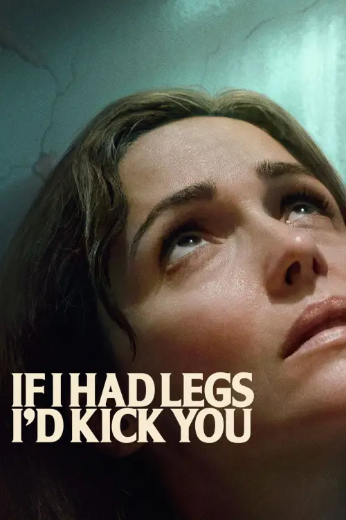 Movie poster "If I Had Legs I’d Kick You"
