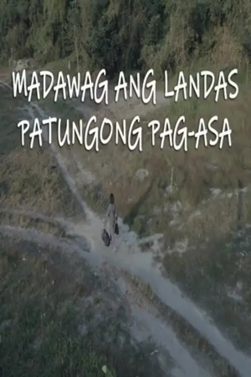 Movie poster "Madawag Ang Landas Patungong Pag-Asa"