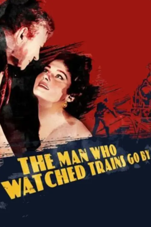 Movie poster "The Man Who Watched Trains Go By"