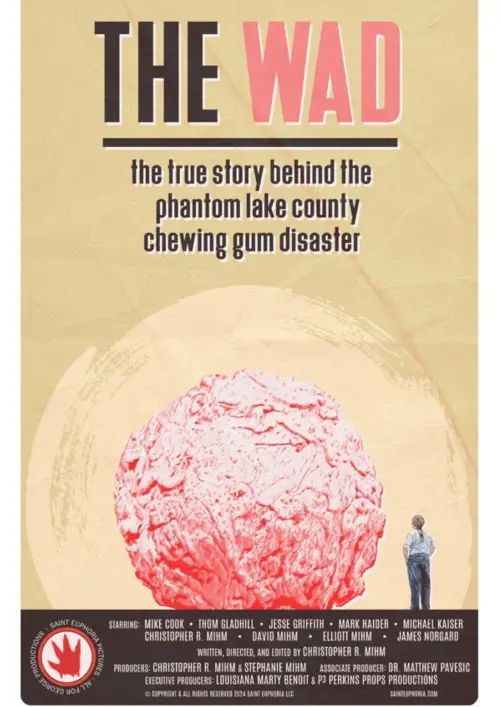 Movie poster "The Wad: The True Story Behind The Phantom Lake County Chewing Gum Disaster"