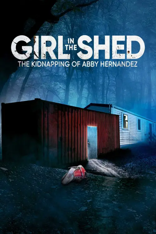 Movie poster "Girl in the Shed: The Kidnapping of Abby Hernandez"