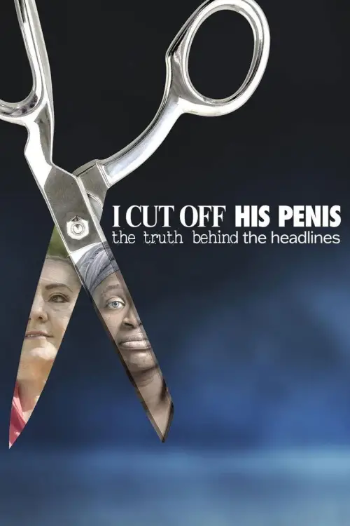 Movie poster "I Cut Off His Penis: The Truth Behind The Headlines"