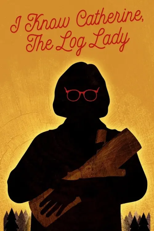 Movie poster "I Know Catherine, The Log Lady"