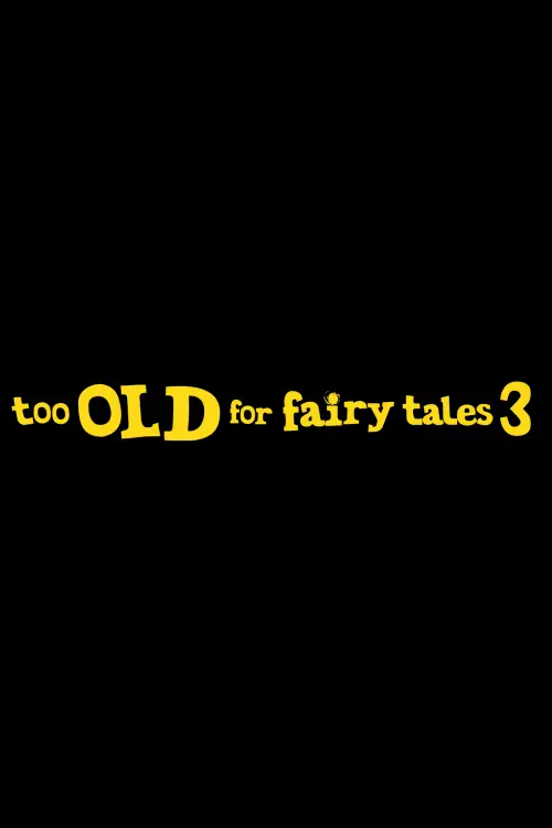 Movie poster "Too Old for Fairy Tales 3"