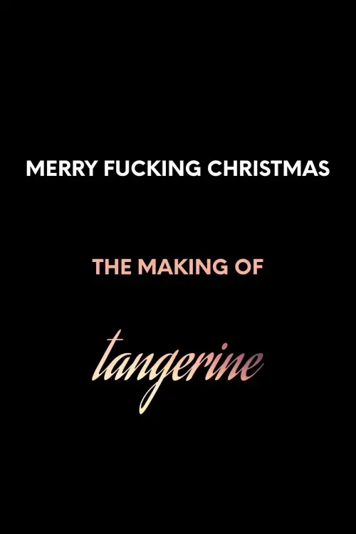 Movie poster "Merry F*cking Christmas: The Making of Tangerine"