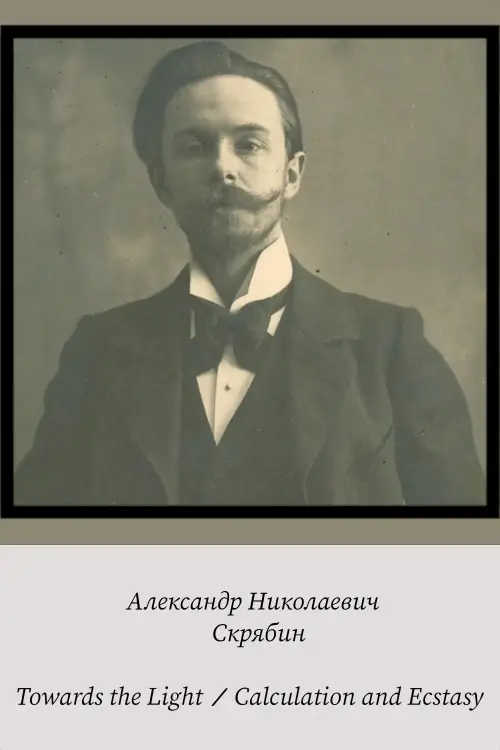 Movie poster "Alexander Scriabin – Towards the Light / Calculation and Ecstasy"