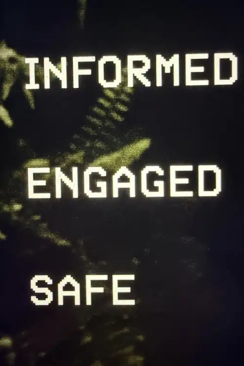 Movie poster "INFORMED ENGAGED SAFE"